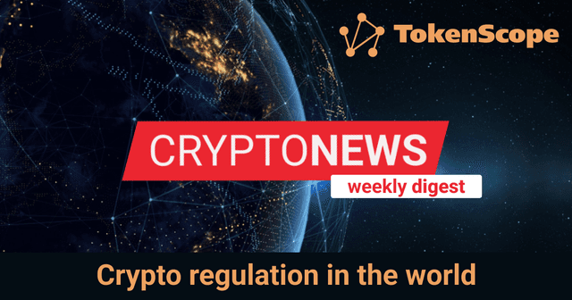 Crypto regulation in the world: weekly digest #38